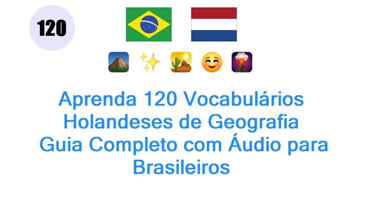 Aprenda 120 Vocabulários Holandeses de Geografia: Guia Completo com Áudio para Brasileiros